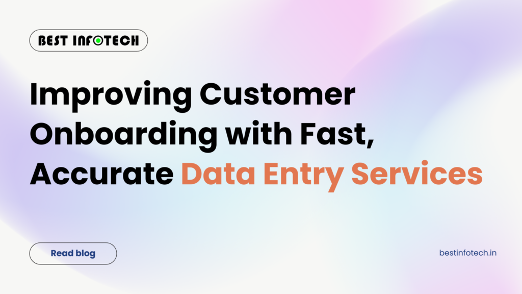 Improving Customer Onboarding with Fast, Accurate Data Entry Services