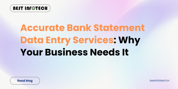 Accurate Bank Statement Data Entry Services: Why Your Business Needs It