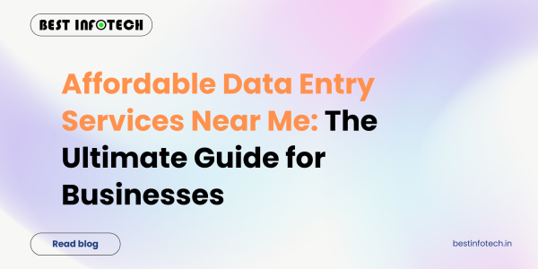 Affordable Data Entry Services Near Me: The Ultimate Guide for Businesses