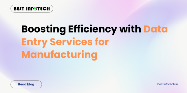 Boosting Efficiency with Data Entry Services for Manufacturing