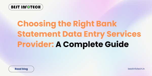 Choosing the Right Bank Statement Data Entry Services Provider: A Complete Guide