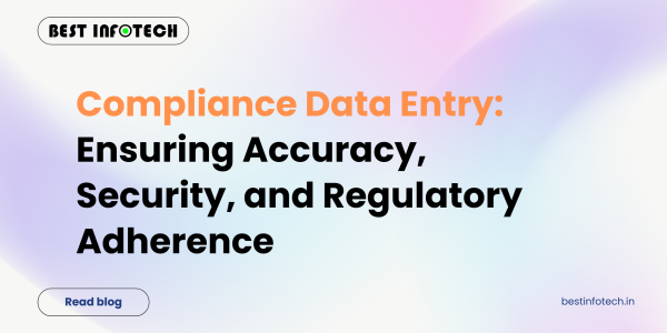Compliance Data Entry: Ensuring Accuracy, Security, and Regulatory Adherence