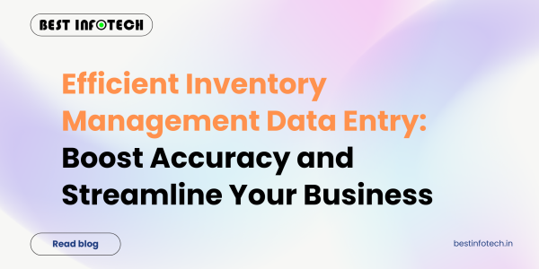 Efficient Inventory Management Data Entry: Boost Accuracy and Streamline Your Business