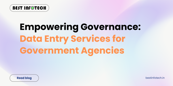 Empowering Governance:Data Entry Services for Government Agencies