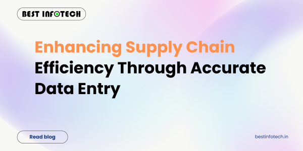 Enhancing Supply Chain Efficiency ThroughAccurate Data Entry
