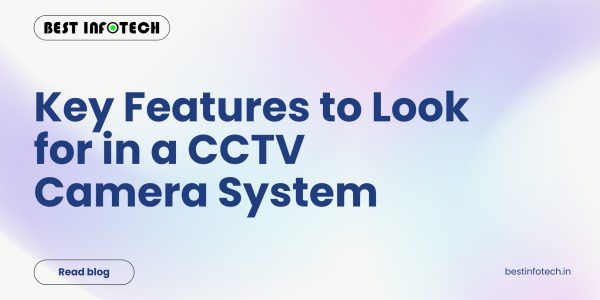 Key Features to Look for in a CCTV Camera System