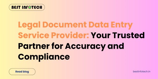 Legal Document Data Entry Service Provider: Your Trusted Partner for Accuracy and Compliance
