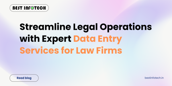 Streamline Legal Operations with Expert Data Entry Services for Law Firms