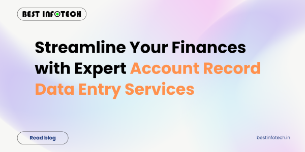 Streamline Your Finances with Expert Account Record Data Entry Services