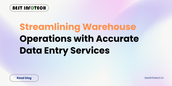 Streamlining Warehouse Operations with Accurate Data Entry Services