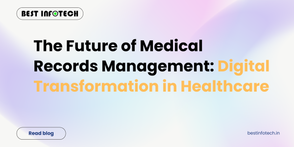 The Future of Medical Records Management: Digital Transformation in Healthcare