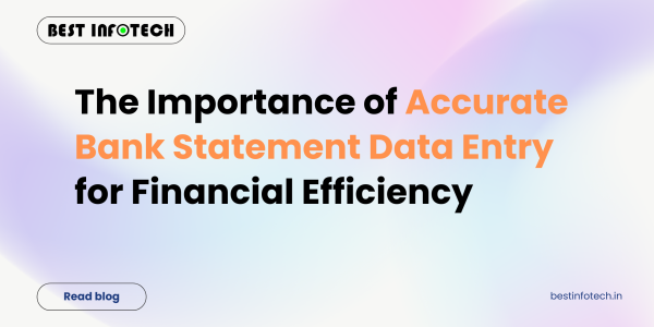 The Importance of Accurate Bank Statement Data Entry for Financial Efficiency