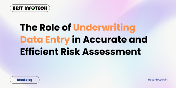 The Role of Underwriting Data Entry in Accurate and Efficient Risk Assessment